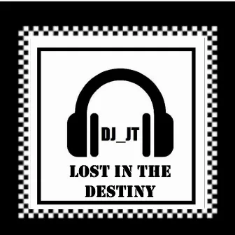 Lost in the Destiny by DJ JT