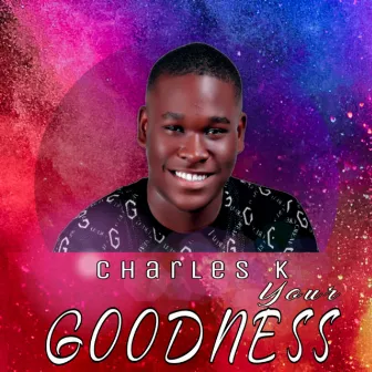 Your Goodness by Charles K