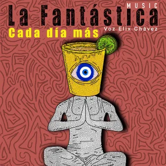 Cada Día Más by La Fantástica Music