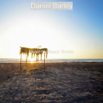 Music for Beach Ballets by Daniel Barley