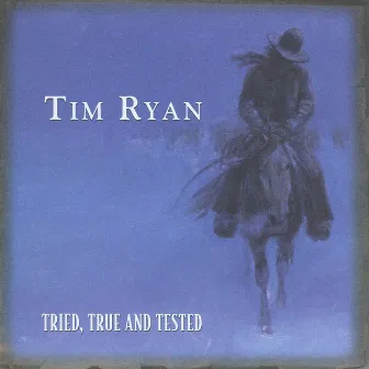 Tried, True And Tested by Tim Ryan