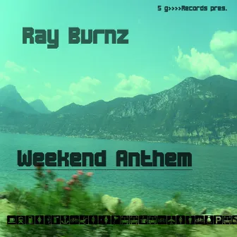 Weekend Anthem by Ray Burnz