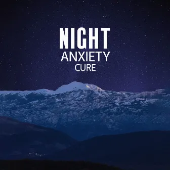 Night Anxiety Cure (Calm Sleep Ambience to Stop Worrying and Overthinking, Relax Your Mind, Release Muscle Tension) by Antistress Music Collection