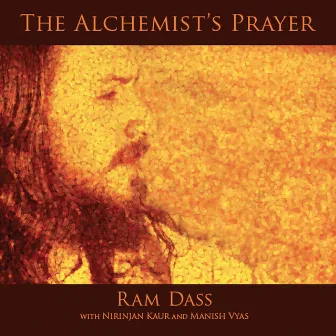 The Alchemist's Prayer by Ram Dass