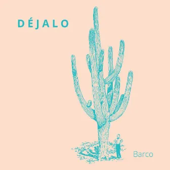 Déjalo by Barco