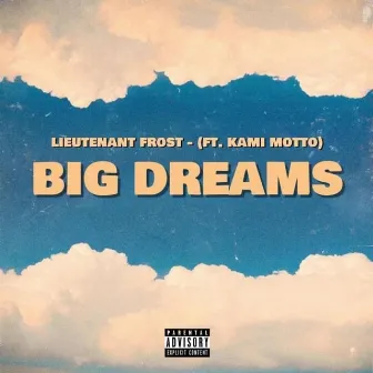 Big Dreams by Lieutenant Frost