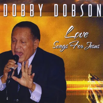 Love Songs For Jesus by Dobby Dobson