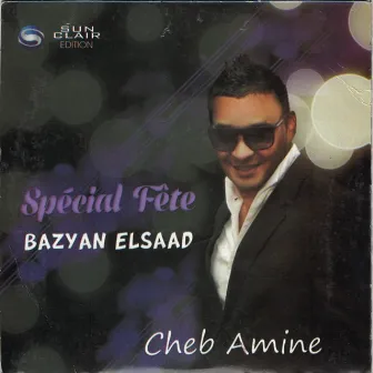 Special fete bazyan elsaad by Cheb Amine