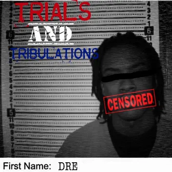 Trials & Tribulations by Dre100k