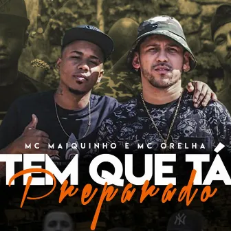 Tem Que Tá Preparado by MC Maiquinho