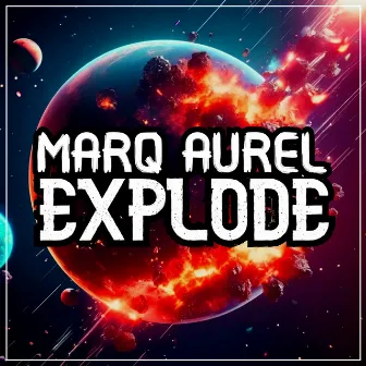 Explode by Marq Aurel