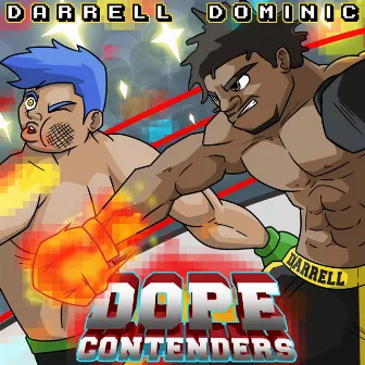 Dope Contenders by Darrell Dominic