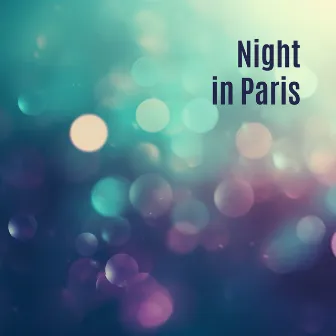 Night in Paris - Romantic Piano Compositions Inspired by the Capital of France by Paris Piano Music Ensemble