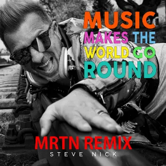 Music Makes the World Go Round (Mrtn Remix) by Steve Nick