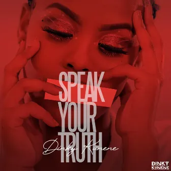 Speak Your Truth by Dinky Kunene