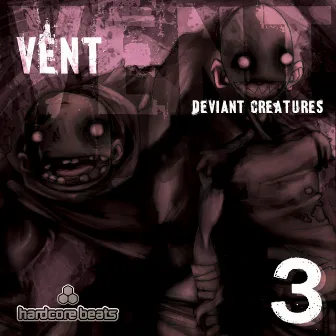 Deviant Creatures by Vent