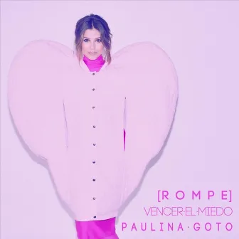 Rompe (Vencer el Miedo) by Paulina Goto