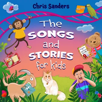 The Songs and Stories for Kids by Chris Sanders