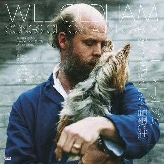 Songs Of Love And Horror by Will Oldham