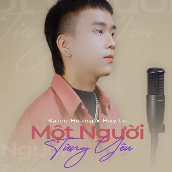 Một Người Từng Yêu by Huy Le