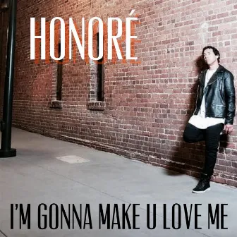 I'm Gonna Make U Love Me by Honore