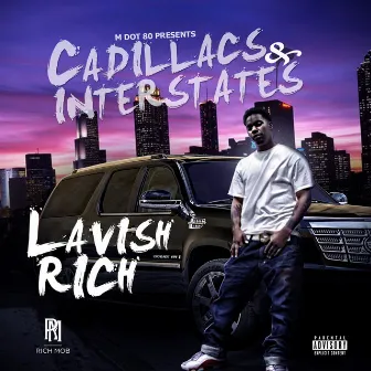 Cadillacs & Interstates by Lavish Rich