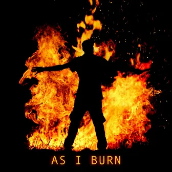 As I Burn by RNJesus