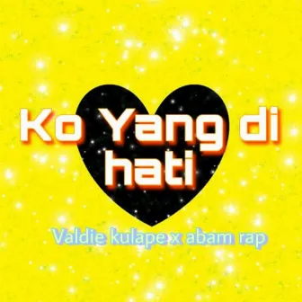 Ko Yang Dihati by Valdie Kulape