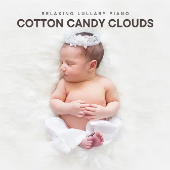 Cotton Candy Clouds: Lullabies Babies by Relaxing Lullaby Piano