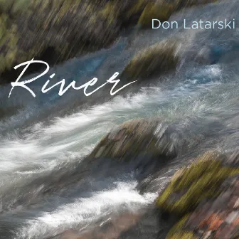 River by Don Latarski