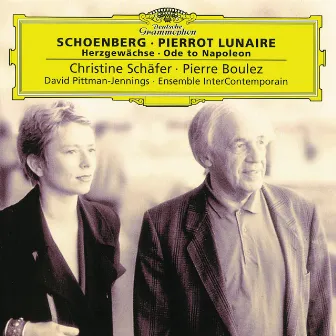 Schoenberg: Pierrot Lunaire; Herzgewächse; Ode to Napoleon by Christine Schäfer