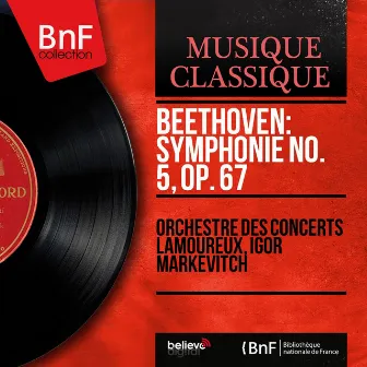 Beethoven: Symphonie No. 5, Op. 67 (Mono Version) by Orchestre des Concerts Lamoureux