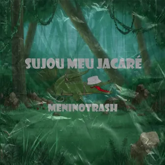 Sujou Meu Jacaré by meninotrash