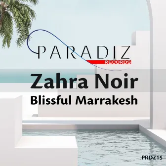 Blissful Marrakesh by Zahra Noir