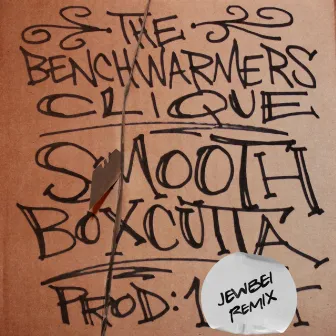 Smooth Boxcutta (Remix) by The Benchwarmers Clique