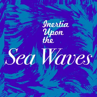 Inertia Upon the Sea Waves by Nature Waves