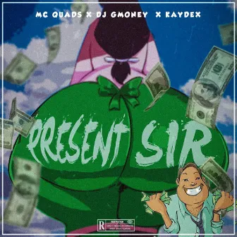 Present Sir by Mc Quads