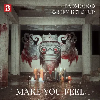 Make You Feel by BADMOOOD