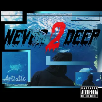 Never 2 Deep by Artixtic