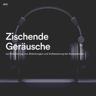 #01 Zischende Geräusche zur Reduzierung von Ablenkungen und Verbesserung der Konzentration by 