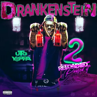 Drankenstein 2 RePoured It (Hosted By ChillGoHard) by Utg Yoppa