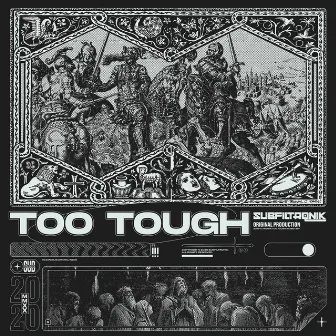 Too Tough by Subfiltronik