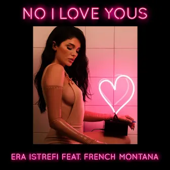 No I Love Yous (feat. French Montana) by Era Istrefi