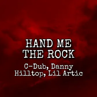 Hand Me the Rock by Danny Hilltop