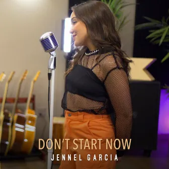 Don't Start Now by Jennel Garcia