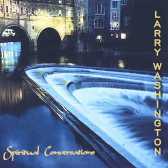 Spiritual Conversations by Larry Washington