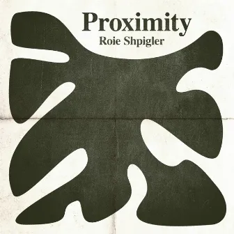 Proximity by Roie Shpigler