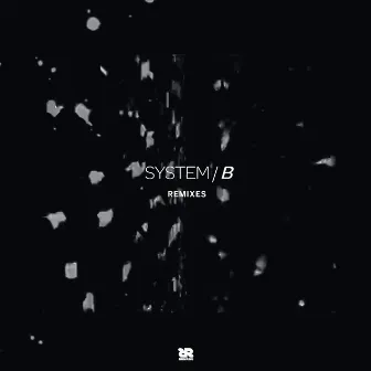 B Remixes by System