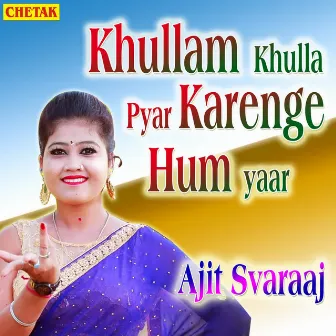 Khuallam Khulla Pyar Karenge Hum yaar by 