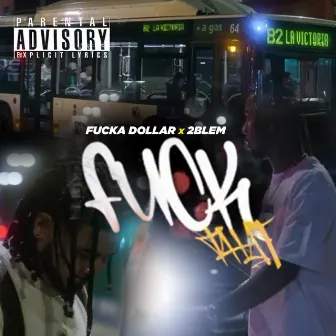 FUCK THAT by FxckaDollar